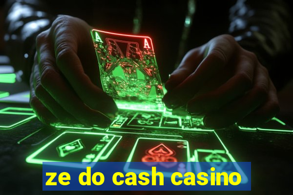 ze do cash casino